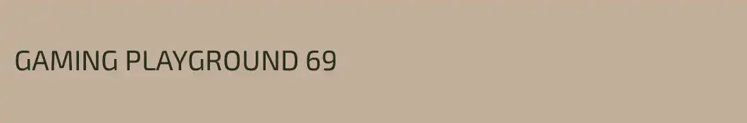 GAMING PLAYGROUND 69
